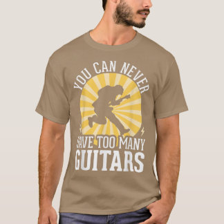 T-shirt Vous Ne Pouvez Jamais Avoir Trop De Guitares 294