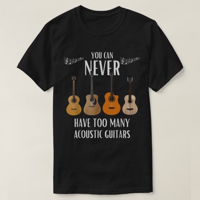 T-shirt Vous Ne Pouvez Jamais Avoir Trop De Guitares Acous (Design devant)