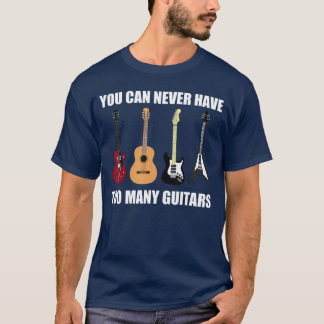 T-shirt Vous ne pouvez jamais avoir trop de guitares Cadea