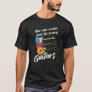 T-shirt Vous ne pouvez jamais avoir trop de guitares de mu
