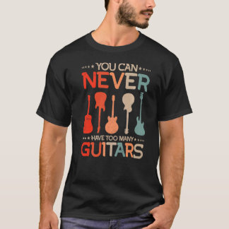T-shirt Vous Ne Pouvez Jamais Avoir Trop De Guitares De Mu