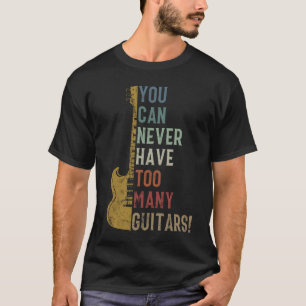 T-shirt Vous ne pouvez jamais avoir trop de guitares Drôle