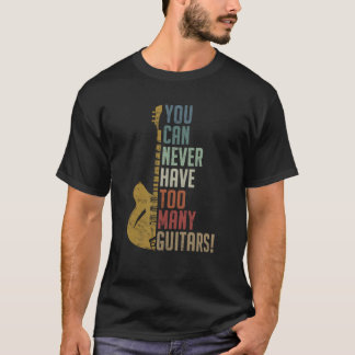 T-shirt Vous ne pouvez jamais avoir trop de guitares Drôle