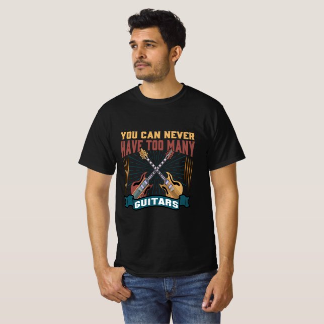 T-shirt Vous Ne Pouvez Jamais Avoir Trop De Guitares Drôle (Devant entier)