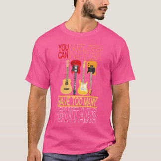 T-shirt Vous Ne Pouvez Jamais Avoir Trop De Guitares Élect