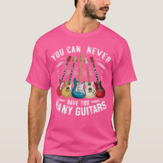 T-shirt Vous ne pouvez jamais avoir trop de guitares musiq