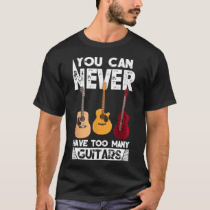 T-shirt Vous Ne Pouvez Jamais Avoir Trop De Guitares Musiq