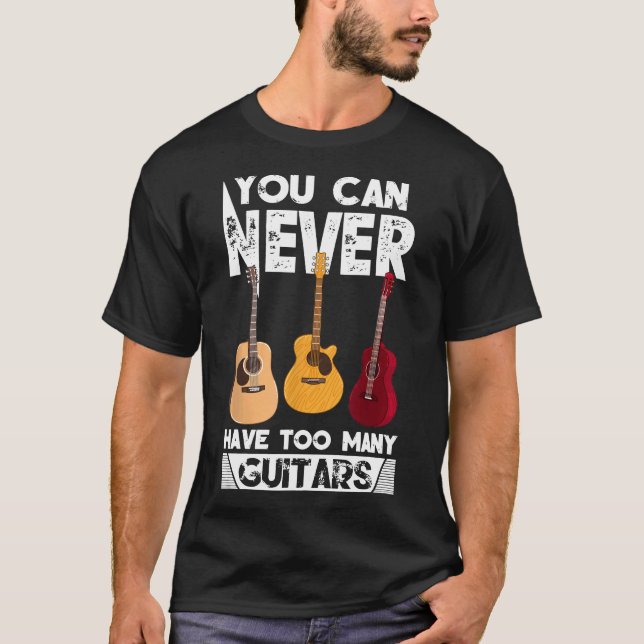 T-shirt Vous Ne Pouvez Jamais Avoir Trop De Guitares Musiq (Devant)