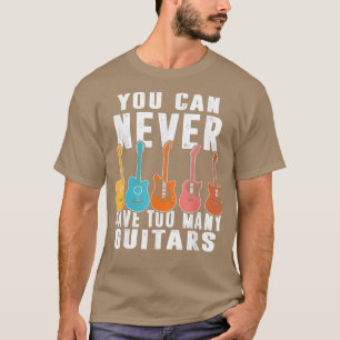 T-shirt Vous Ne Pouvez Jamais Avoir Trop De Guitares Musiq