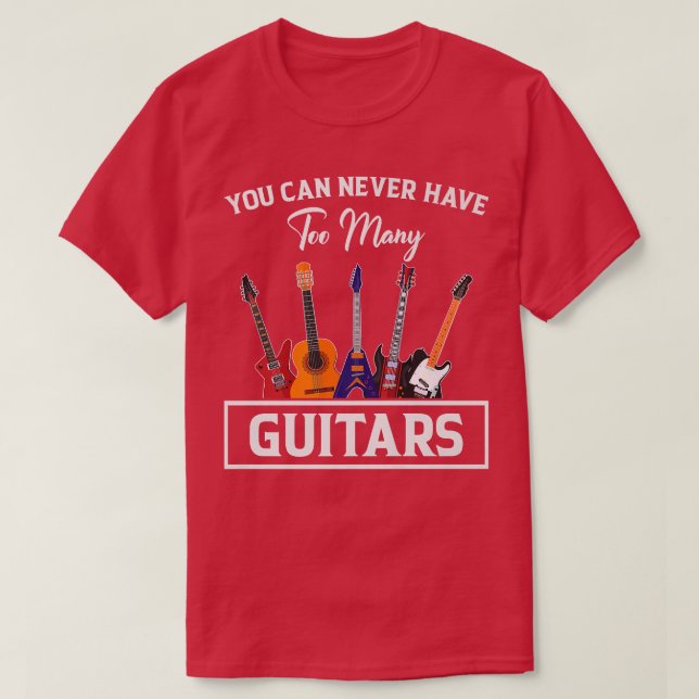 T-shirt Vous Ne Pouvez Jamais Avoir Trop De Guitares Premi (Design devant)