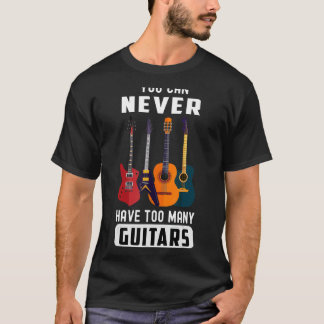 T-shirt Vous Ne Pouvez Jamais Avoir Trop De Guitares Profe