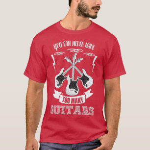 T-shirt Vous ne pouvez jamais avoir trop de guitaresMusici