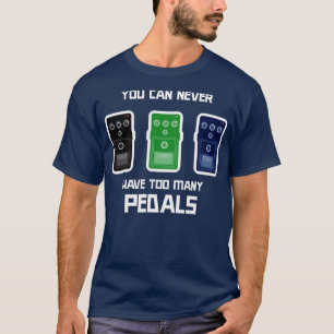 T-shirt Vous Ne Pouvez Jamais Avoir Trop De Pédales