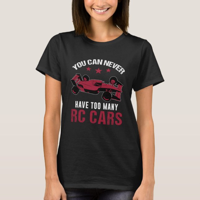 T-shirt Vous Ne Pouvez Jamais Avoir Trop De Voitures RC Co (Devant)