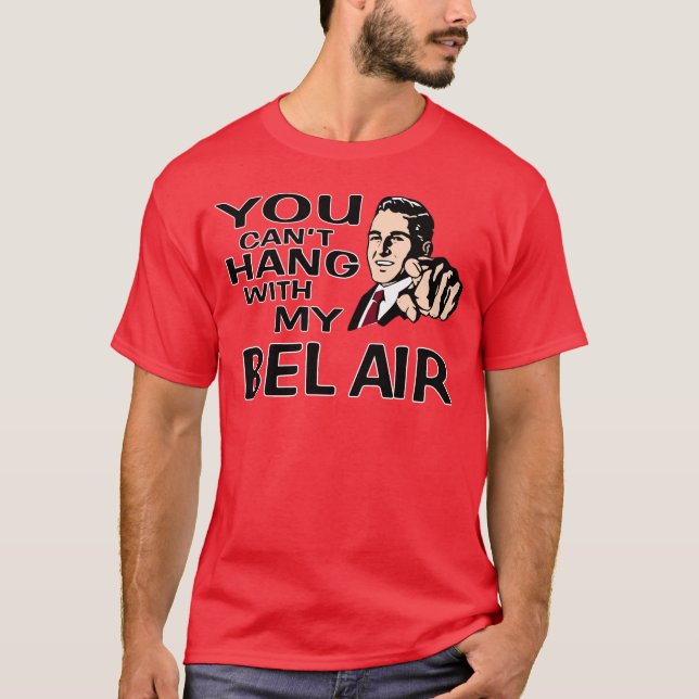 T-shirt Vous ne pouvez pas accrocher avec mon Bel Air de (Devant)