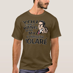 T-shirt Vous ne pouvez pas accrocher avec mon Plymouth