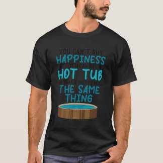 T-shirt Vous Ne Pouvez Pas Acheter Hapess Hot Tub Citation