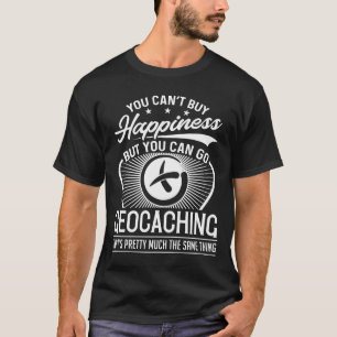 T-shirt Vous ne pouvez pas acheter le bonheur - Géocachin