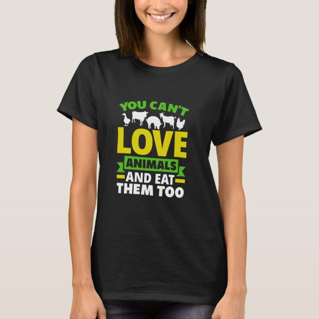 T-shirt Vous ne pouvez pas aimer les animaux et les manger (Devant)