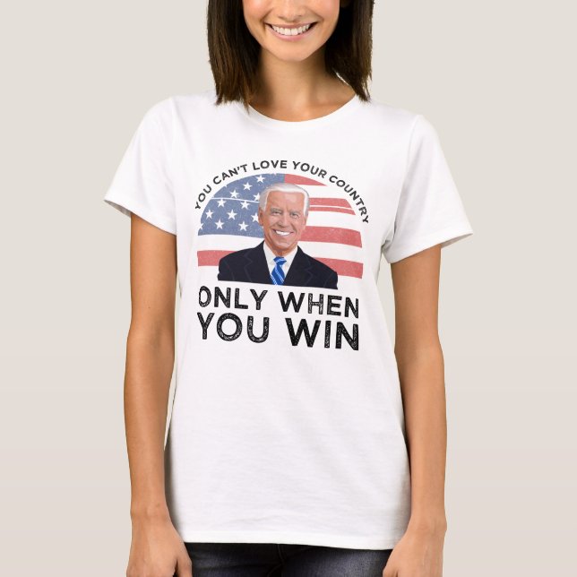 T-shirt Vous ne pouvez pas aimer votre pays seulement quan (Devant)