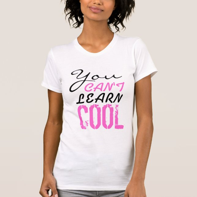 T-shirt Vous ne pouvez pas apprendre le cool (Devant)