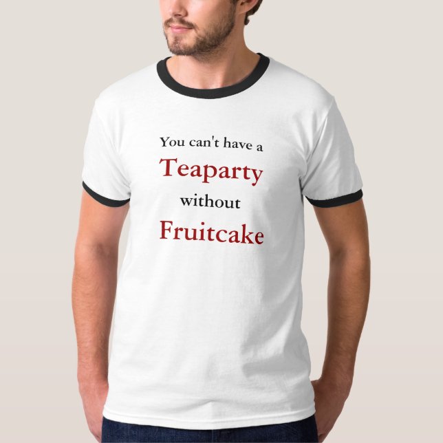 T-shirt Vous ne pouvez pas avoir a, Teaparty, sans, gâteau (Devant)