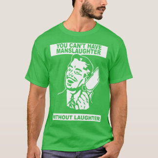 T-shirt Vous ne pouvez pas avoir d'homicide involontaire s