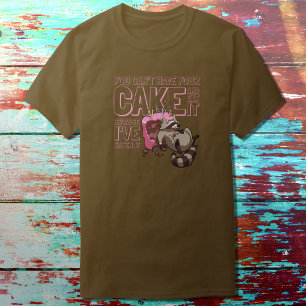 T-shirt Vous ne pouvez pas avoir votre gâteau Greedy Racco
