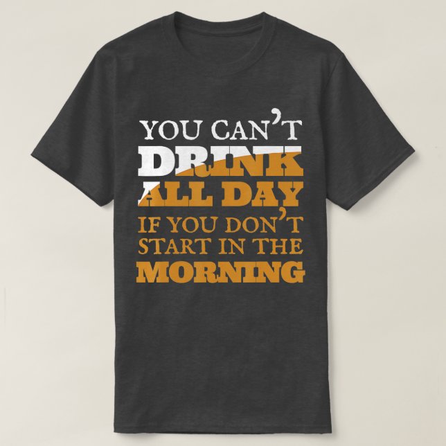 T-shirt Vous ne pouvez pas boire toute la journée bière al (Design devant)