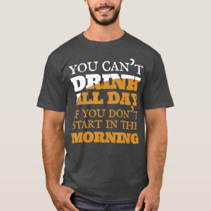 T-shirt Vous ne pouvez pas boire toute la journée bière al