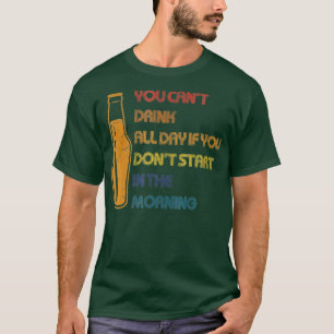 T-shirt Vous ne pouvez pas boire toute la journée Drôle Co