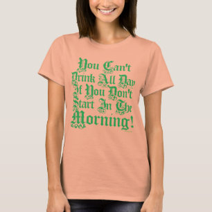 T-shirt Vous ne pouvez pas boire toute la journée si vous 