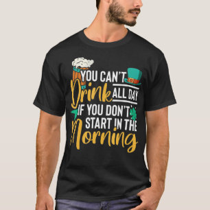 T-shirt Vous ne pouvez pas boire toute la journée si vous