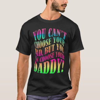 T-shirt Vous ne pouvez pas choisir votre père, mais vous p
