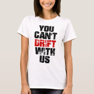 T-shirt Vous ne pouvez pas dériver avec nous