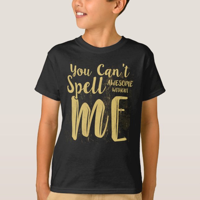 T-shirt Vous ne pouvez pas épeler génial sans moi (Devant)