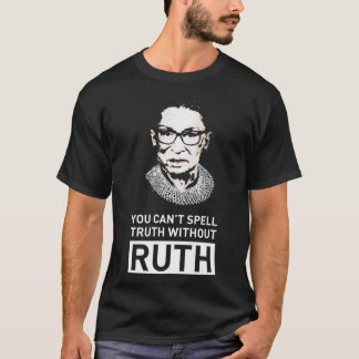T-shirt Vous ne pouvez pas épeler la vérité sans ruth RBG