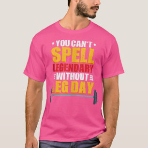 T-shirt Vous ne pouvez pas épeler légendaire sans Jour de 