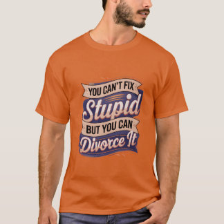 T-shirt Vous ne pouvez pas épouser un idiot mais vous pouv