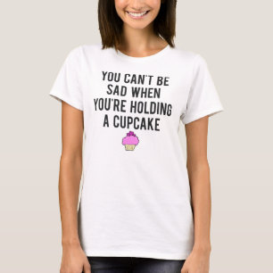 T-shirt Vous ne pouvez pas être tristes quand vous tenez