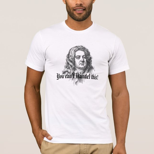 T-shirt Vous ne pouvez pas Handel ceci ! (Devant)