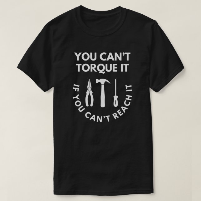 T-shirt Vous ne pouvez pas le Torquer | Funny Car Mécaniqu (Design devant)