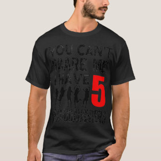 T-shirt Vous Ne Pouvez Pas Me Faire Peur J'Ai 5 Petites Fi
