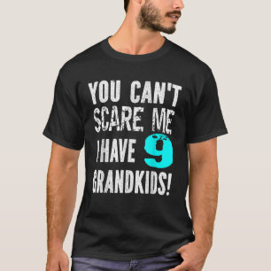 T-shirt Vous ne pouvez pas me faire peur J'ai 9 petits-enf