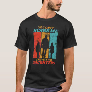 T-shirt Vous Ne Pouvez Pas Me Faire Peur J'Ai Deux Filles