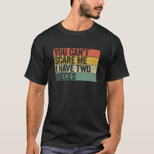 T-shirt Vous ne pouvez pas me faire peur J'ai deux nièces 
