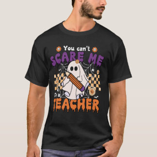 T-shirt Vous ne pouvez pas me faire peur Je suis un enseig