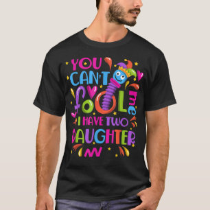 T-shirt Vous ne pouvez pas me tromper J'ai deux filles d'A