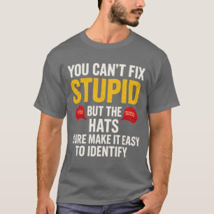 T-shirt Vous ne pouvez pas réparer stupide, mais les casqu
