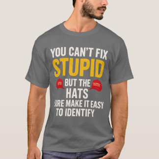 T-shirt Vous ne pouvez pas réparer stupide, mais les casqu